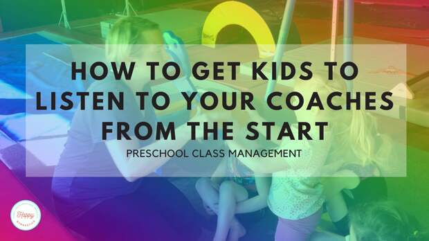How to Get Kids to Listen to Your Coaches From the Start! — Happy Gymnastics