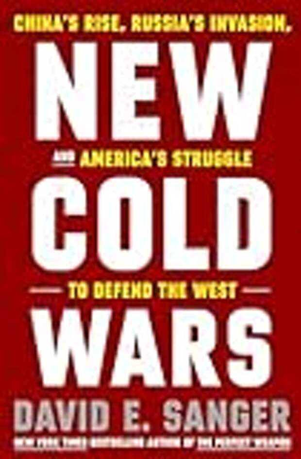New Cold Wars: China's Rise, Russia's Invasion, and America's Struggle to Defend the West
