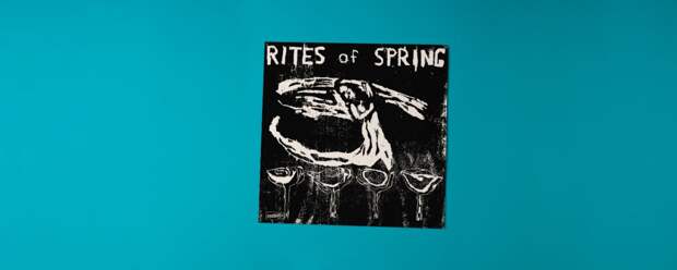 Rites of Spring «Rites of Spring» (1985)