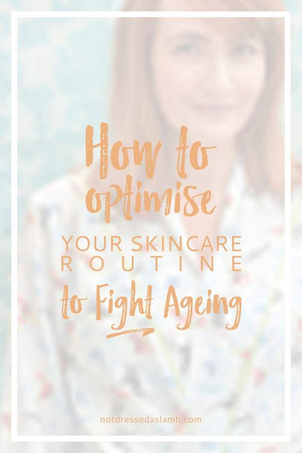 How to Optimise Your Skincare Routine to Fight Ageing