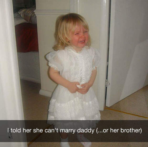 I told her she can't marry daddy (...or her brother)