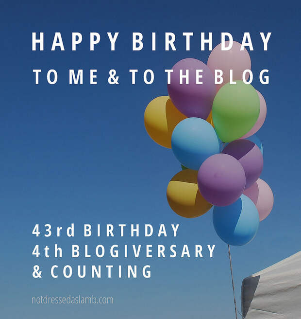 Happy Blogiversary Not Dressed As Lamb (& Happy Birthday to Me)