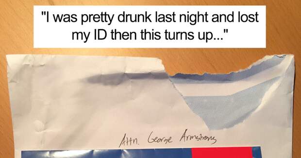 “So I Was Pretty Drunk The Other Night And I Lost My ID, Then This Turns Up Today…”