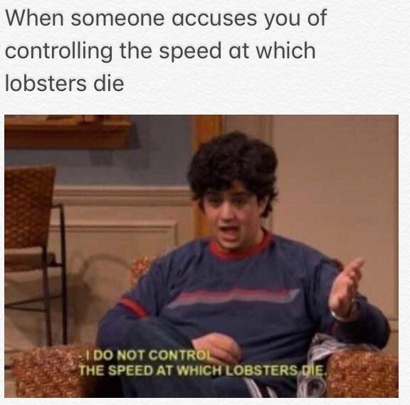 I Do Not Control the Speed at Which Lobsters Die