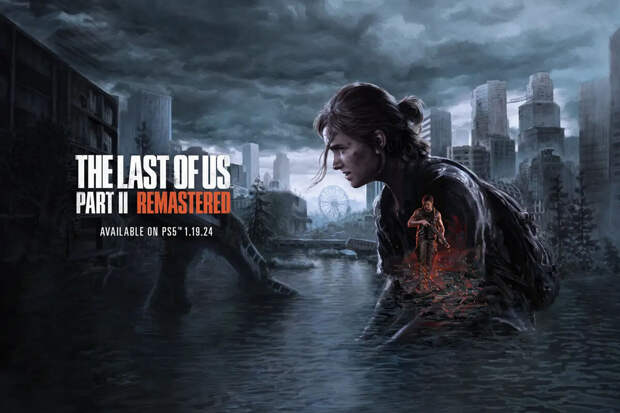 Sony открыла предзаказ на ПК-версию The Last of Us Part II Remastered  за $50