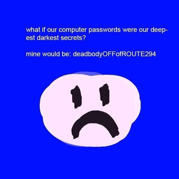 Learn all of your logins and passwords.