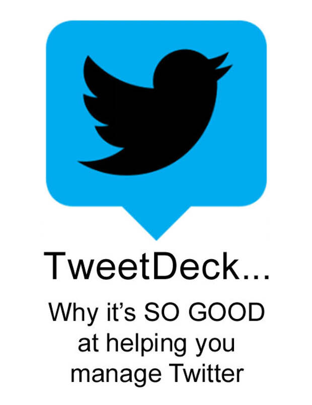 Tweetdeck: Why it's SO GOOD at helping you manage Twitter